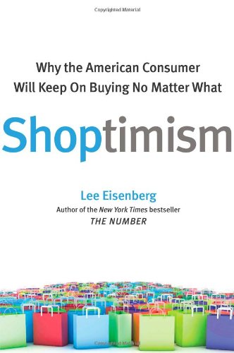 Shoptimism: Why the American Consumer Will Keep on Buying No Matter What
