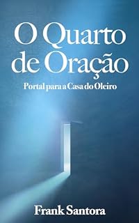 O Quarto de Oração: Portal para a Casa do Oleiro