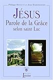 JESUS PAROLE DE LA GRACE SELON SAINT LUC 2 VOLUMES : VOLUME 1, TEXTE. VOLUME 2, LECTURE CONTINUE. 3 by