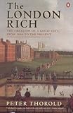 Front cover for the book The London Rich: The Creation of a Great City, from 1666 to the Present by Peter Thorold