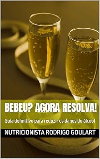 Livro Bebeu? Agora resolva!: Guia definitivo para reduzir os danos do álcool