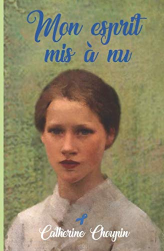 Mon esprit mis à nu: Témoignage sur l'autisme Asperger (French Edition) by Catherine Choupin