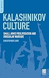 Book cover for Kalashnikov Culture: Small Arms Proliferation and Irregular Warfare
