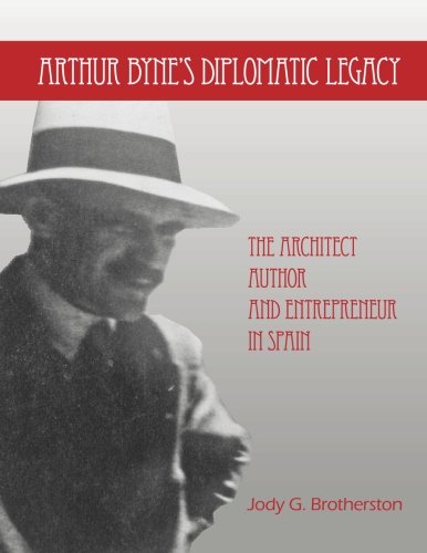 Arthur Byne's Diplomatic Legacy: The Architect, Author and Entrepreneur In Spain