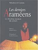 Les derniers Araméens : Le peuple oublié de Jésus by 