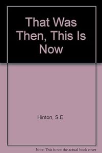 That Was Then, This Is Now book by S.E. Hinton