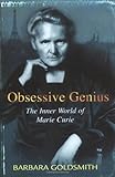 Front cover for the book Obsessive Genius: The Inner World of Marie Curie by Barbara Goldsmith