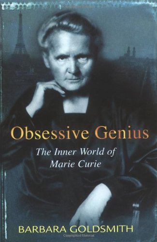 Obsessive Genius: The Inner World of Marie Curie