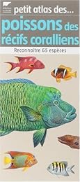 Petit atlas des poissons des récifs coralliens