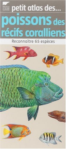 Petit atlas des poissons des récifs coralliens