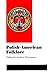 Polish-American Folklore (Folklore and Society) by Deborah Silverman