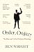 Order Order!: The Rise and Fall of Political Thinking by Ben Wright