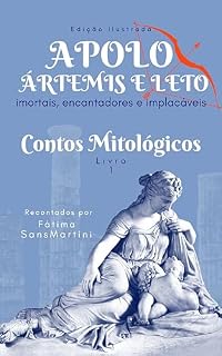 Livro APOLO, ÁRTEMIS E LETO - imortais, encantadores e implacáveis: Contos mitológicos