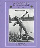 Adonis: The Male Physique Pin-Up 1870-1940 by 