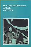 The Social Credit Phenomenon in Alberta, Finkel, Alvin, 080206731X