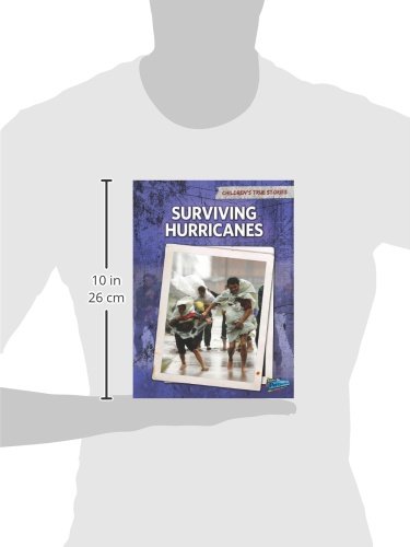 Surviving Hurricanes (Children's True Stories: Natural Disasters) - //medicalbooks.filipinodoctors.org