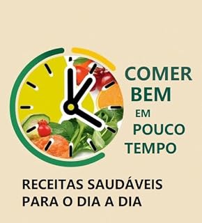 Livro Comer Bem em Pouco Tempo: Receitas Saudáveis para o Dia a Dia