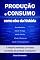 Livro Produção e Consumo como eixo da História (Coleção Produção e Consumo)