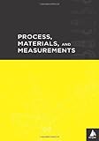 Process, Materials, And Measurements: All the