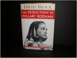 The Seduction Of Hillary Clinton David Brock Amazon Com Books