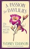 A Passion for Daylilies: The Flowers and the People by 
