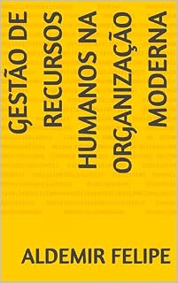 Livro GESTÃO DE RECURSOS HUMANOS NA ORGANIZAÇÃO MODERNA