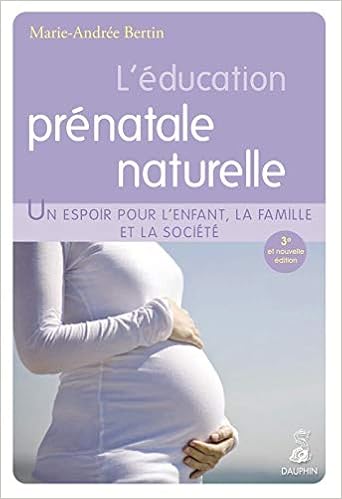 L Education Prenatale Naturelle Un Espoir Pour L Enfant La Famille Et La Societe Forme Et Bien Etre Bertin Marie Andree Amazon Com Books