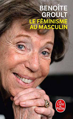 Le Feminisme Au Masculin (French Edition) by Groult