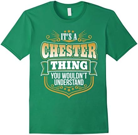 Mens its a Chester thing you wouldnt understand Chester TShirt Medium Kelly Green