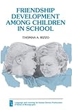 Friendship Development Among Children in School (Language and Learning for Human Service Professions), Thomas A. Rizzo, 0893915483