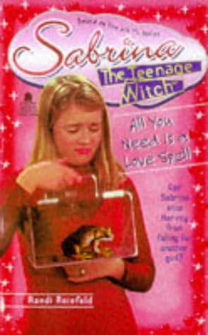 All You Need is a Love Spell: No.7 (Sabrina, the Teenage Witch S.)