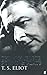 Complete Poems and Plays T.S. Eliot ~ T.S. Eliot