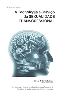 Livro A Tecnologia a Serviço da SEXUALIDADE TRANSGRESSIONAL (Sexualidade Patológica Livro 8)