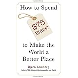 How to Spend $75 Billion to Make the World a Better Place