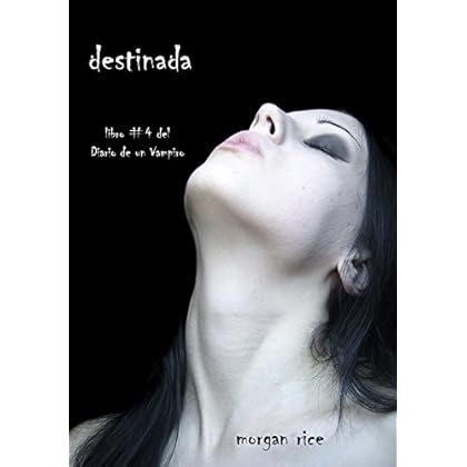 Destinada (Libro #4 del Diario de un Vampiro) Destinada (Libro #4 del Diario de un Vampiro)