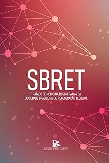 Tratado de medicina regenerativa SBRET: Primeiro Tratado Brasileiro de Medicina Regenerativa