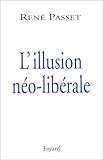 L'illusion néo-libérale (Documents) (French Edition) by 