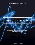 Production Sound Mixing: The Art and Craft of Sound