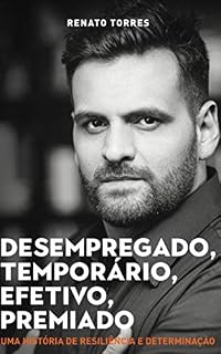 Livro Desempregado, Temporário, Efetivo: Uma história de resiliência e determinção