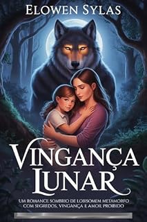 Livro Vingança Lunar: Um romance sombrio de lobisomem metamorfo com segredos, vingança e amor proibido