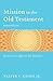 Mission in the Old Testament: Israel as a Light to the Nations by Walter C. Jr. Kaiser