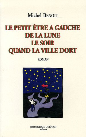Le  petit être à gauche de la lune, le soir, quand la ville dort