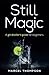 Still Magic: A gin distiller's guide for beginners by Marcel Thompson