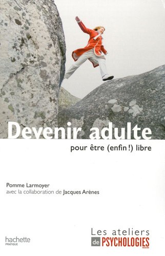 Devenir adulte pour être, (enfin !), libre