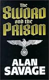 Front cover for the book The Sword and the Prison by Alan Savage