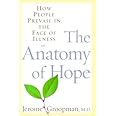 The Anatomy of Hope: How People Prevail in the Face of Illness