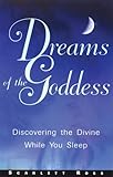 Dreams of the Goddess: Discovering the Divine While You Sleep by Scarlett Ross