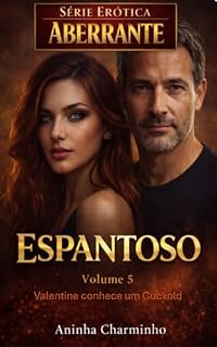 Livro ESPANTOSO: Valentine conhece um Cuckold! (Série Erótica Aberrante)