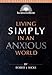Living Simply in an Anxious World (Illuminationbooks)