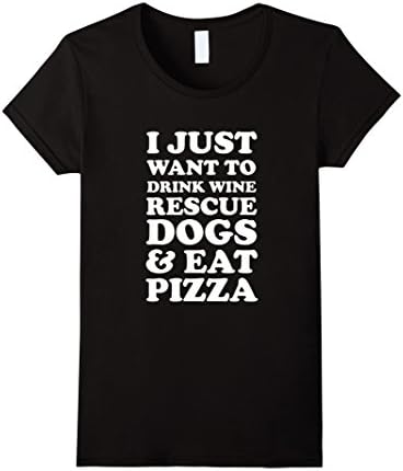 Women's Top Seller:I Just Want To Drink Wine Rescue Dogs & Eat Pizza Large Black